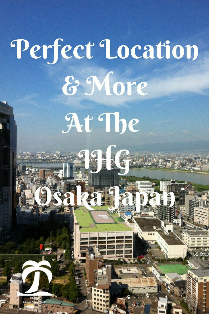 Perfect Location And More At The IHG Osaka - 1AdventureTraveler | The moment you walk into the IHG Osaka (InterContinental Hotel Osaka), Japan, one feels where the East meets the West.  Great location and has all you need. | Hotel | IHG | IHG Osaka | Accommodations |