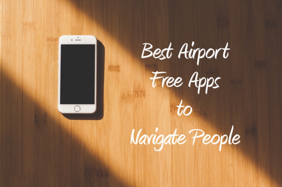 Best Airport Free Apps to Navigate People